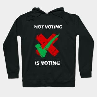 Not Voting Is Voting Hoodie